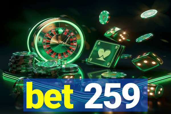 bet 259